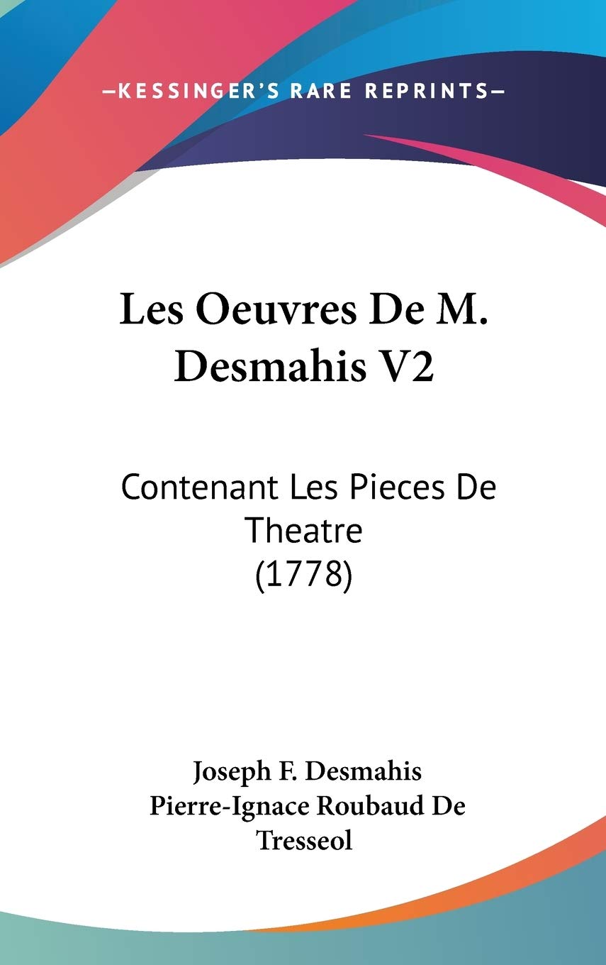 Les Oeuvres De M. Desmahis V2: Contenant Les Pieces De Theatre (1778) Contemporary literature