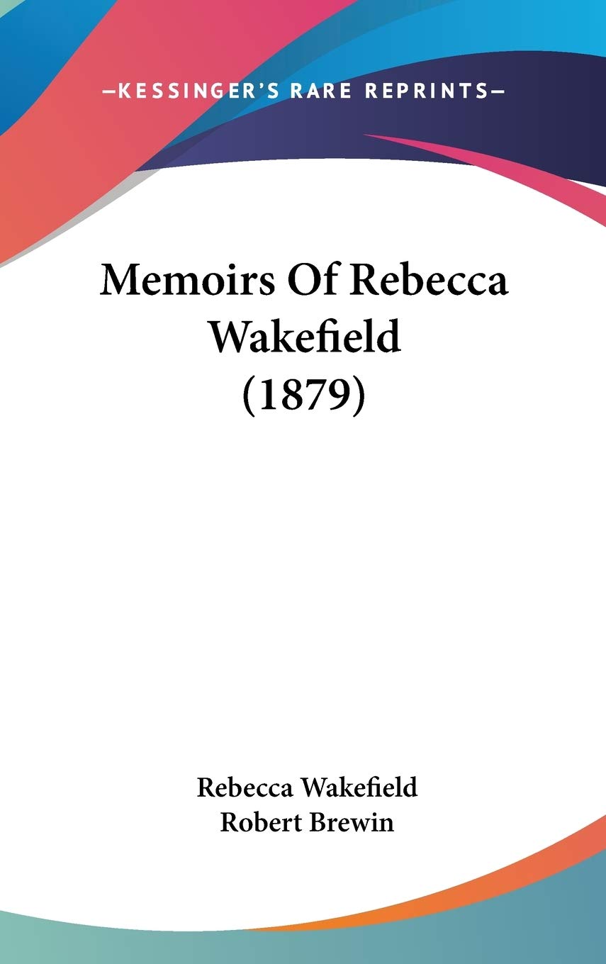 Memoirs Of Rebecca Wakefield (1879) Essays & Short Stories