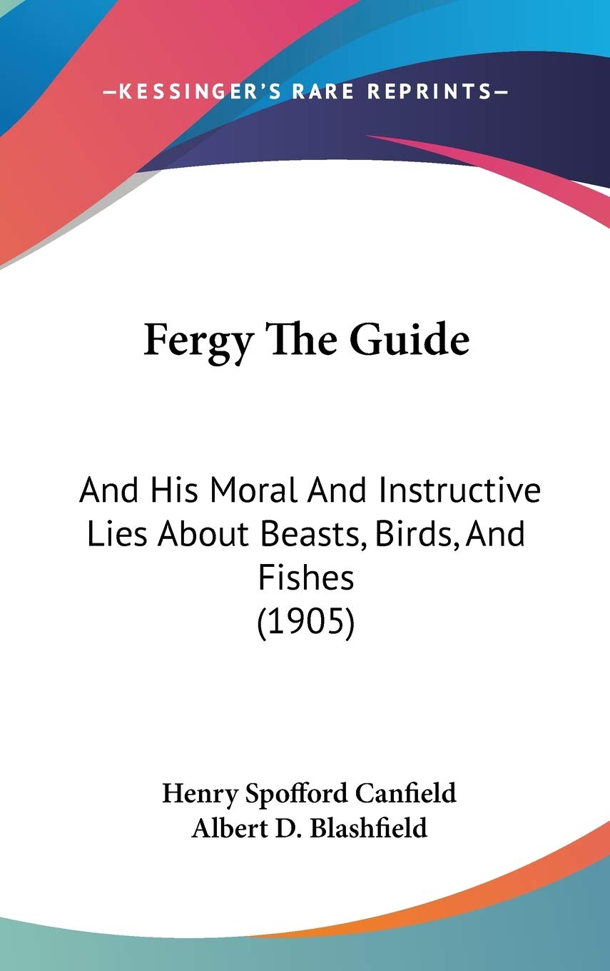 Fergy The Guide: And His Moral And Instructive Lies About Beasts, Birds, And Fishes (1905) Poetry