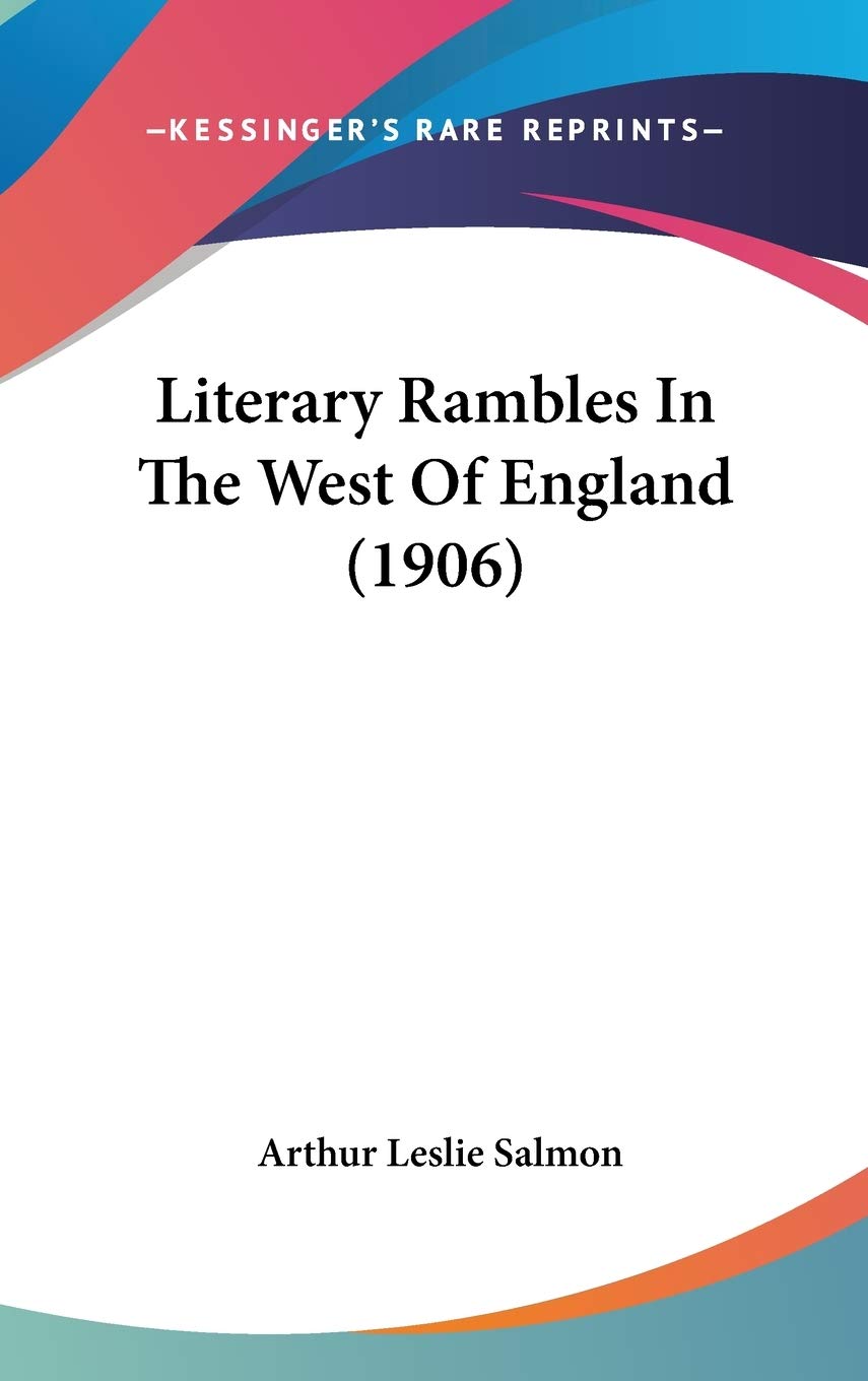 Literary Rambles In The West Of England (1906) Essays & Short Stories