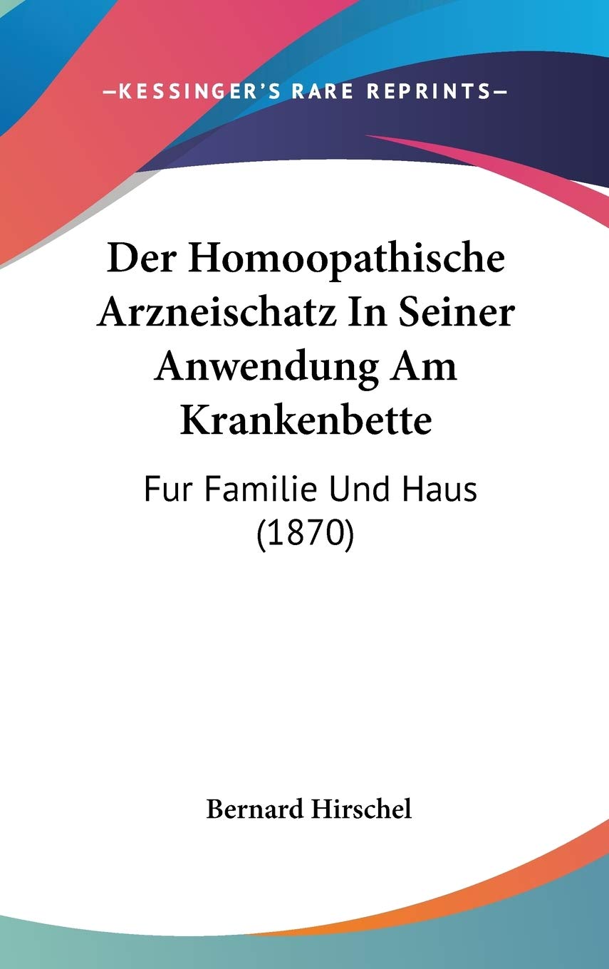 Der Homoopathische Arzneischatz In Seiner Anwendung Am Krankenbette: Fur Familie Und Haus (1870) Contemporary literature