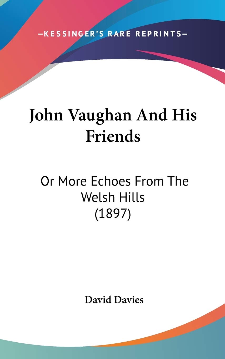 John Vaughan And His Friends: Or More Echoes From The Welsh Hills (1897) Memories