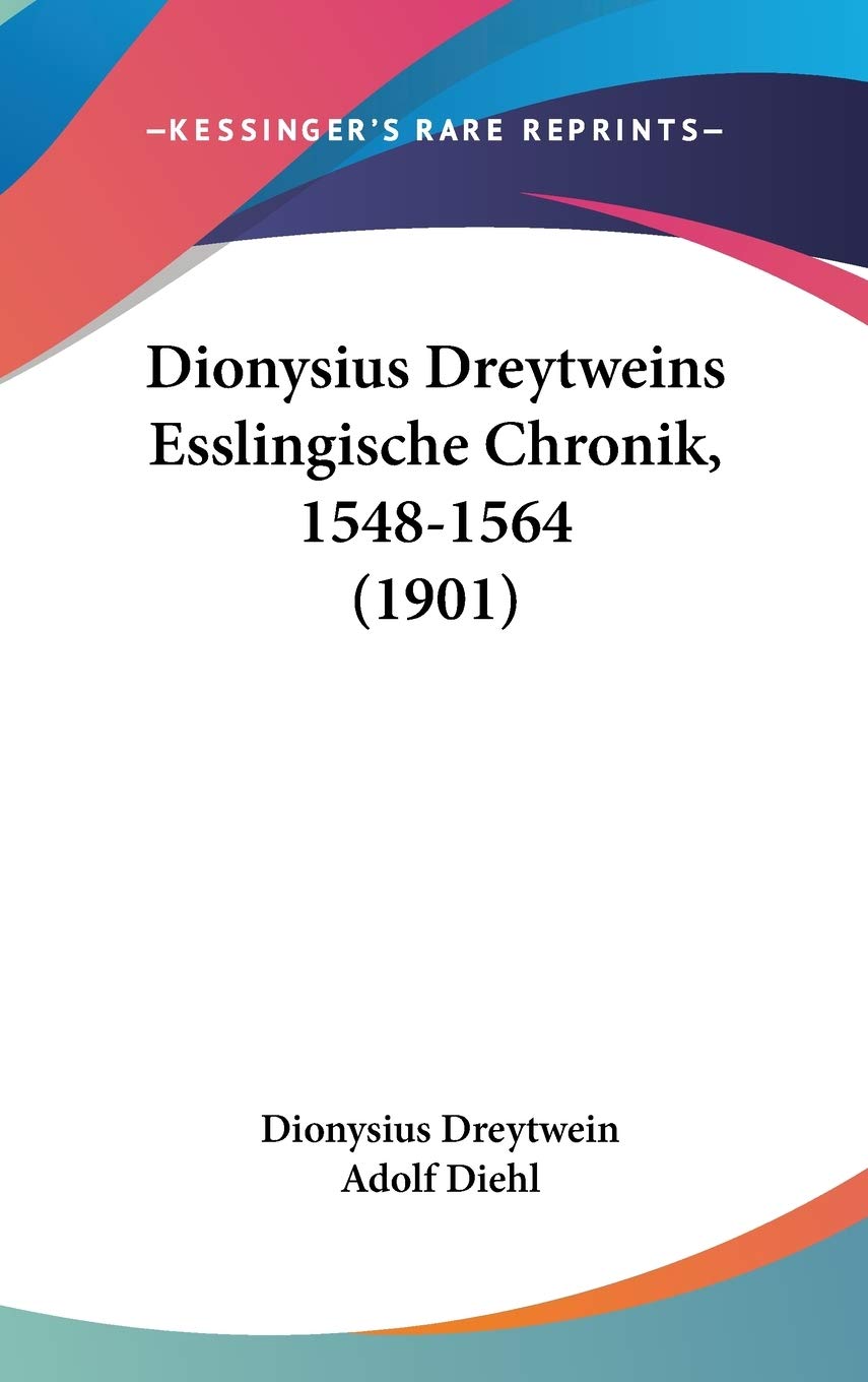 Dionysius Dreytweins Esslingische Chronik, 1548-1564 (1901) International