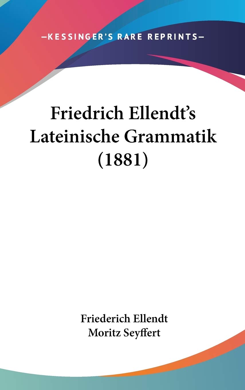 Friedrich Ellendt's Lateinische Grammatik (1881) Contemporary literature