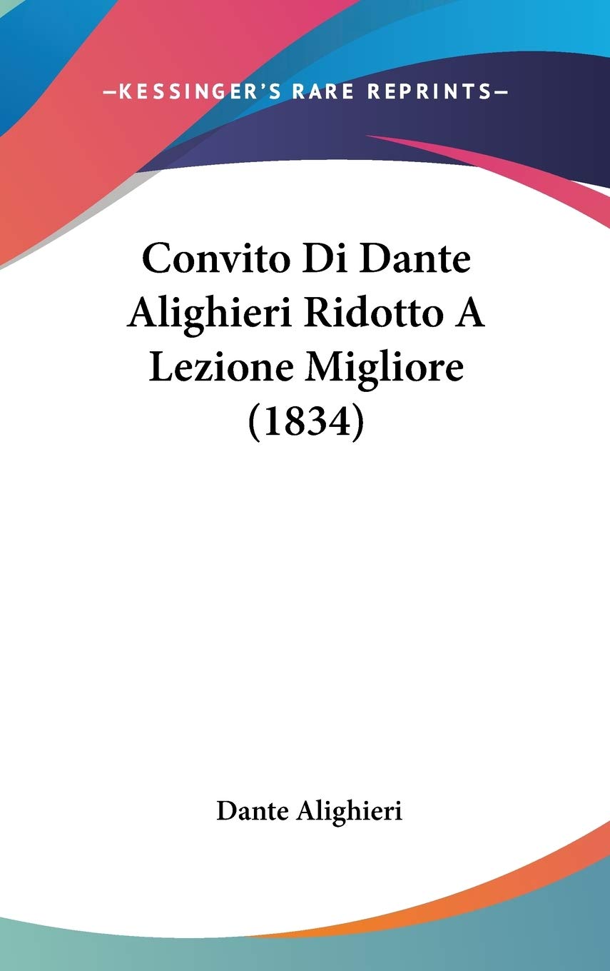 Convito Di Dante Alighieri Ridotto A Lezione Migliore (1834) Contemporary literature
