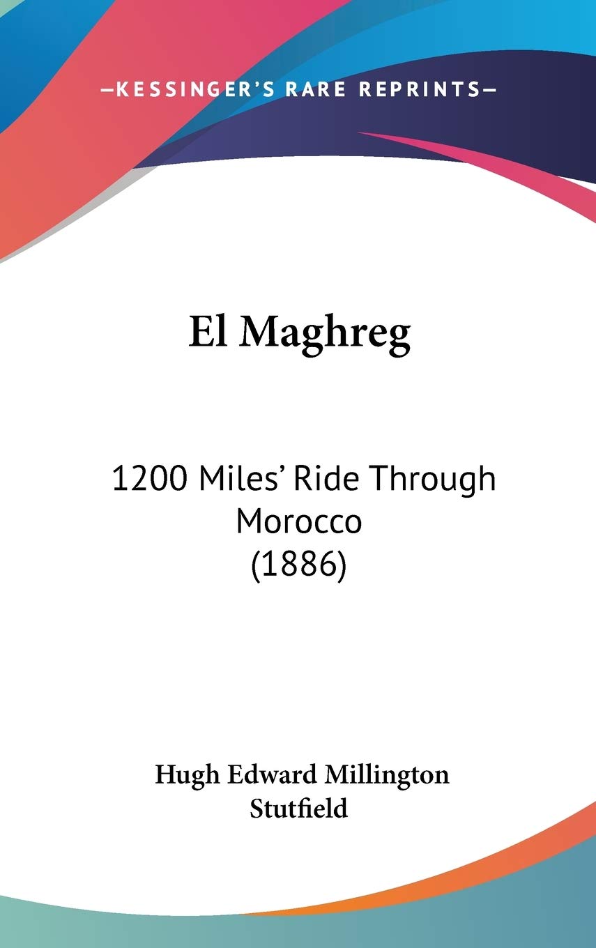 El Maghreg: 1200 Miles' Ride Through Morocco (1886) Travel