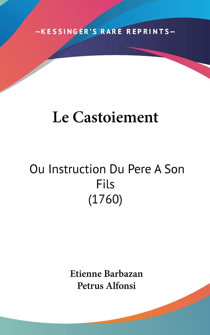 Le Castoiement: Ou Instruction Du Pere A Son Fils (1760) Contemporary literature