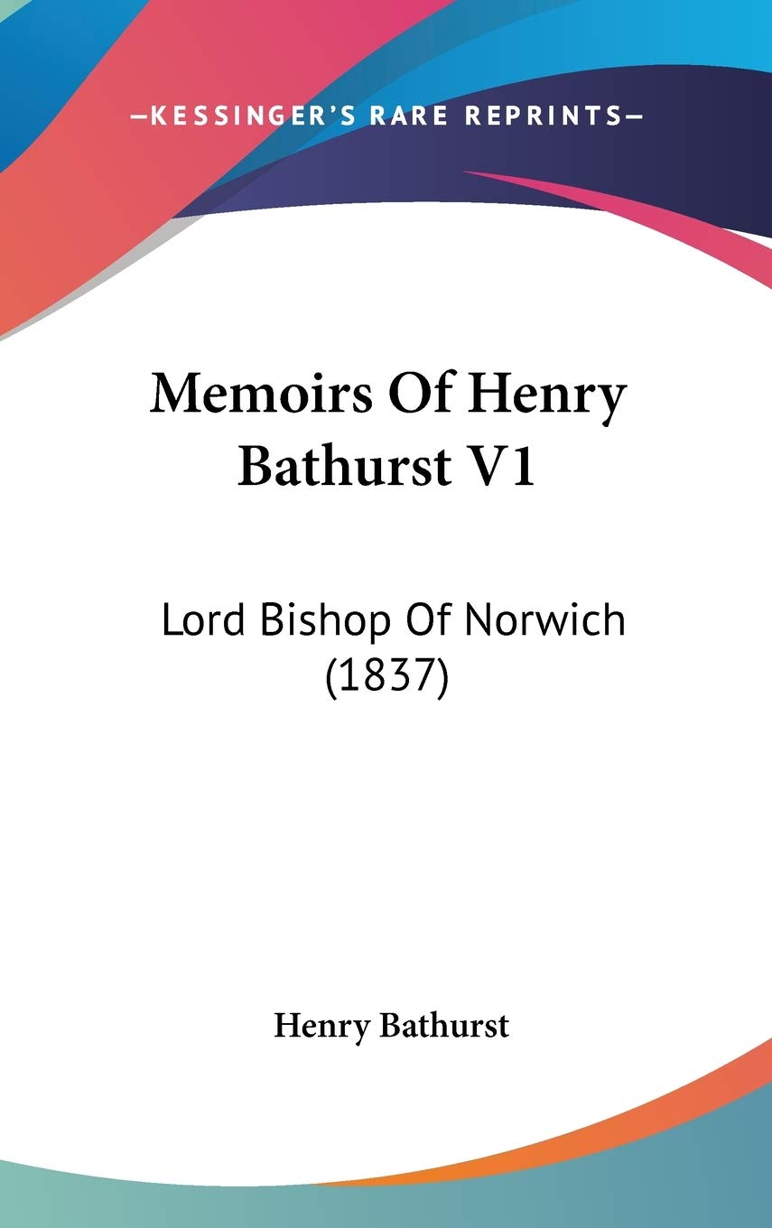 Memoirs Of Henry Bathurst V1: Lord Bishop Of Norwich (1837) Contemporary literature