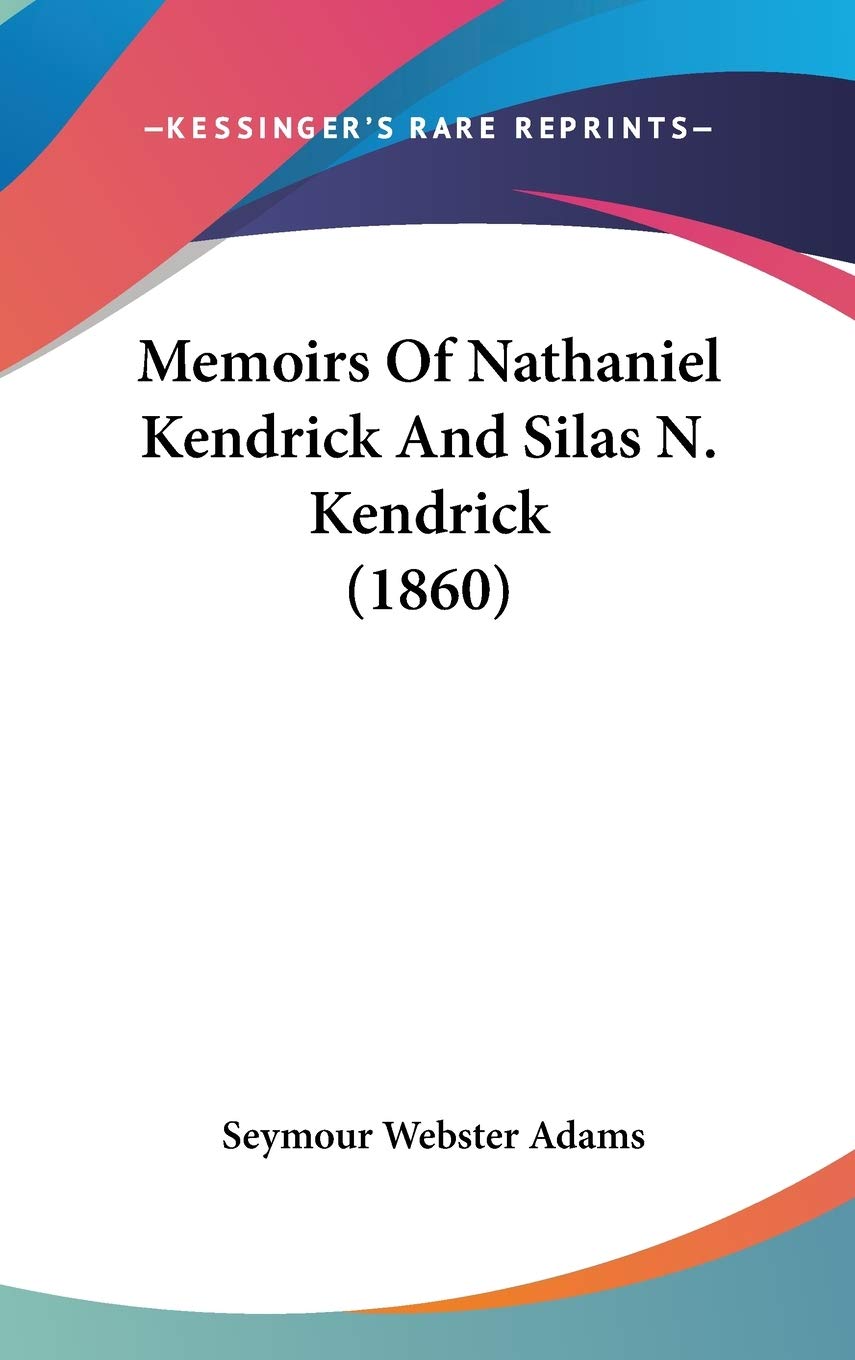 Memoirs Of Nathaniel Kendrick And Silas N. Kendrick (1860) Contemporary literature