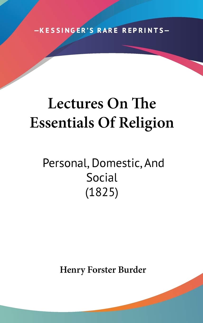 Lectures On The Essentials Of Religion: Personal, Domestic, And Social (1825) Contemporary literature
