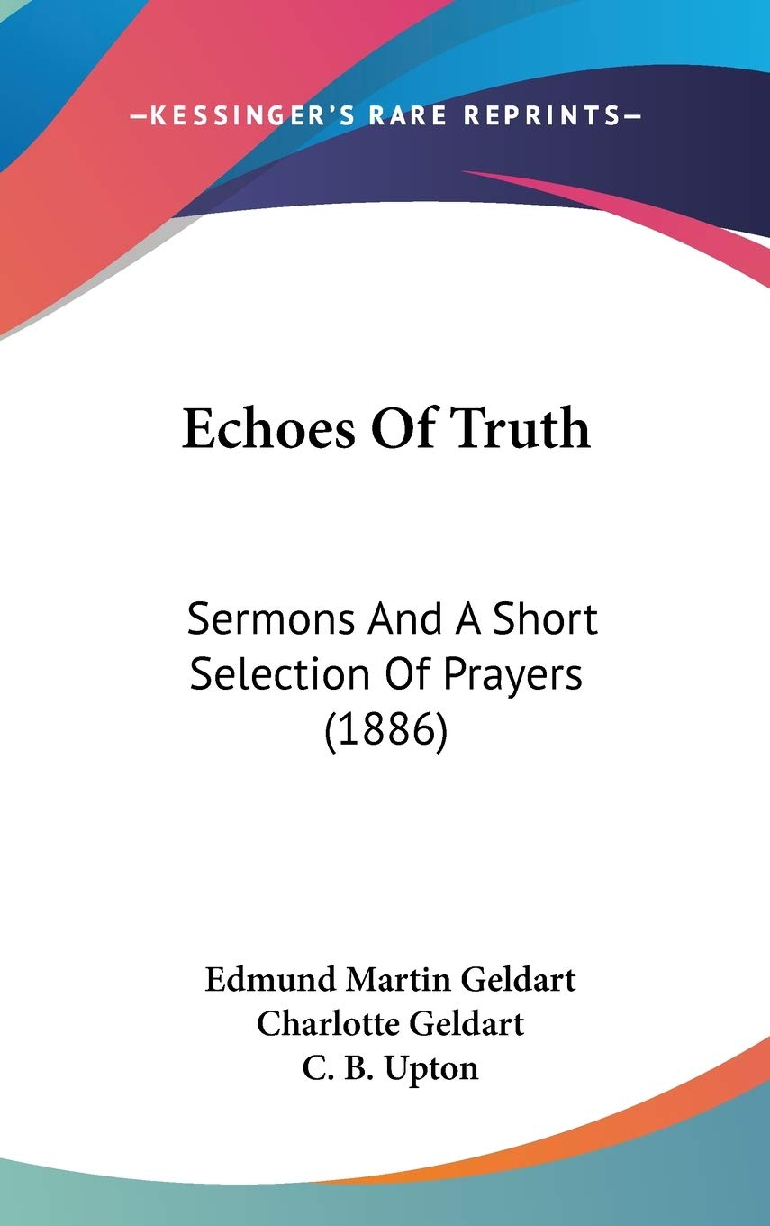 Echoes Of Truth: Sermons And A Short Selection Of Prayers (1886) Philosophy