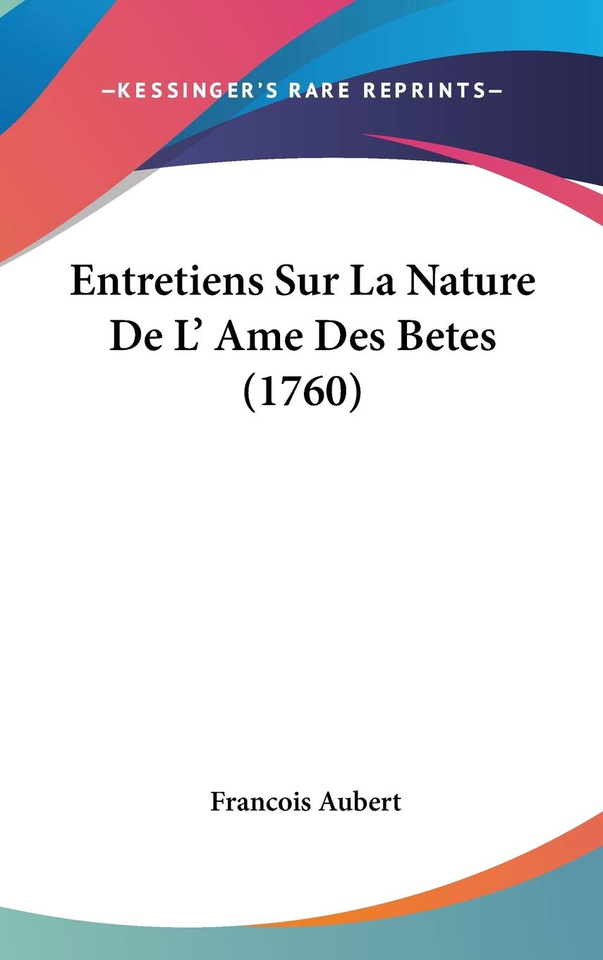 Entretiens Sur La Nature De L' Ame Des Betes (1760) Contemporary literature