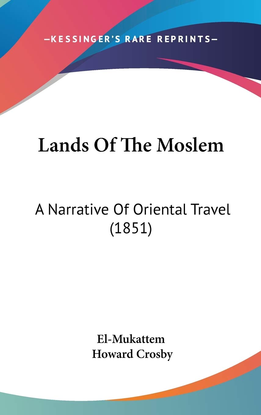 Lands Of The Moslem: A Narrative Of Oriental Travel (1851) Contemporary literature