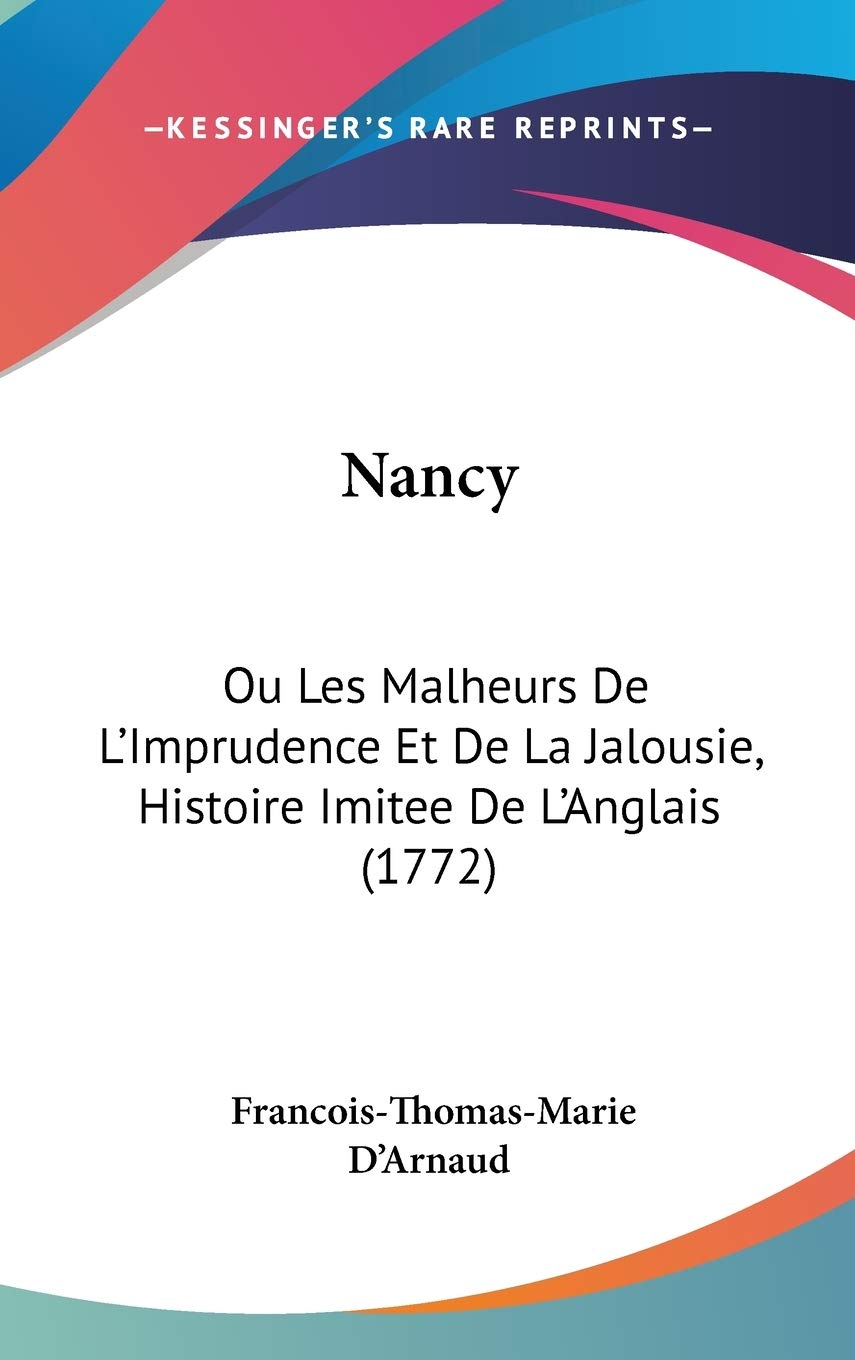 Nancy: Ou Les Malheurs De L'Imprudence Et De La Jalousie, Histoire Imitee De L'Anglais (1772) Contemporary literature