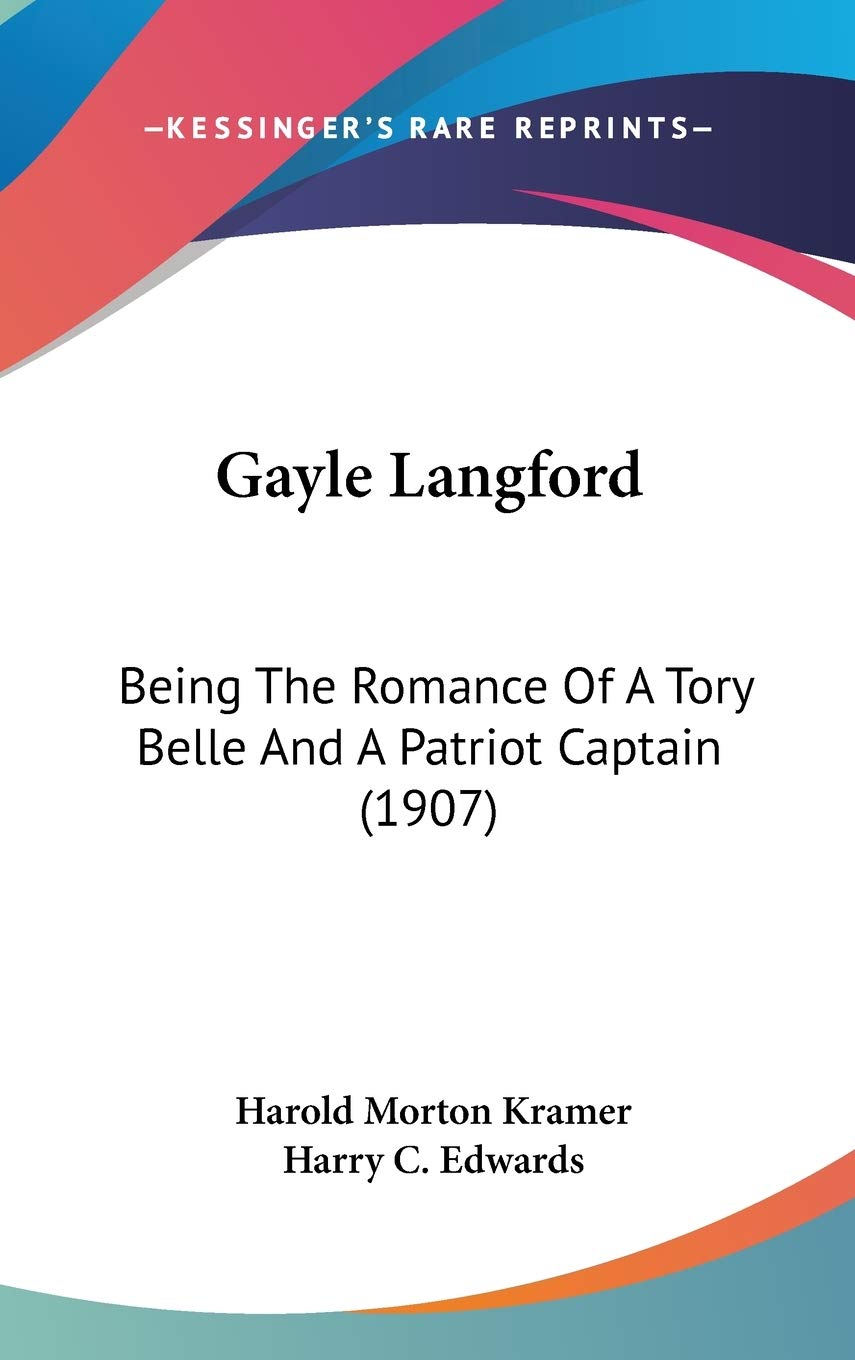 Gayle Langford: Being The Romance Of A Tory Belle And A Patriot Captain (1907) Partnership & Love