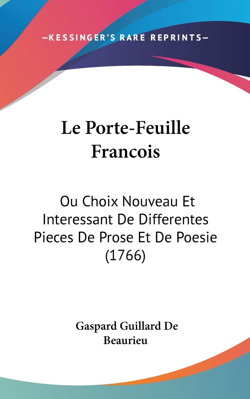 Le Porte-Feuille Francois: Ou Choix Nouveau Et Interessant De Differentes Pieces De Prose Et De Poesie (1766) Contemporary literature