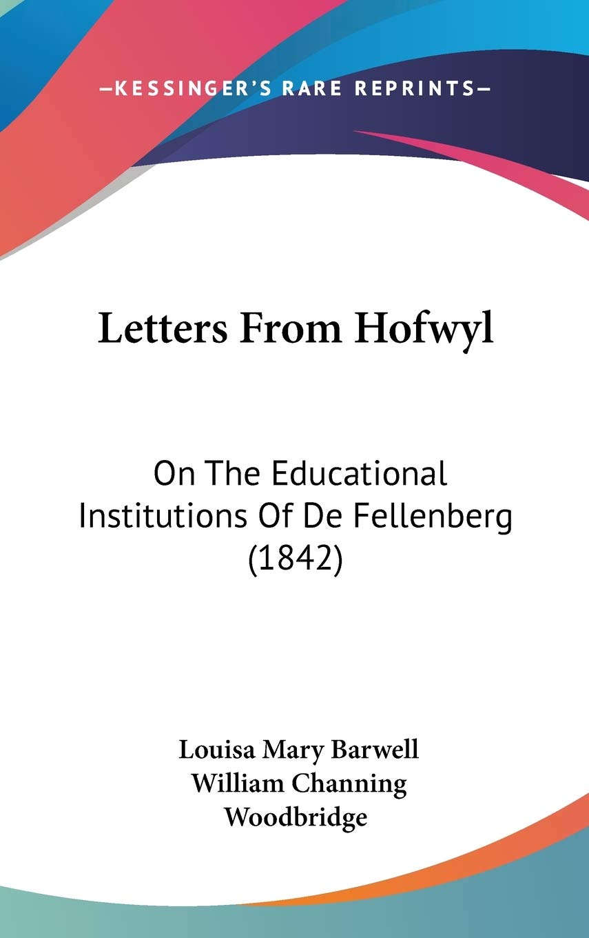 Letters From Hofwyl: On The Educational Institutions Of De Fellenberg (1842) Contemporary literature