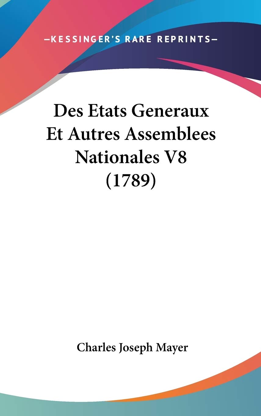 Des Etats Generaux Et Autres Assemblees Nationales V8 (1789) Contemporary literature