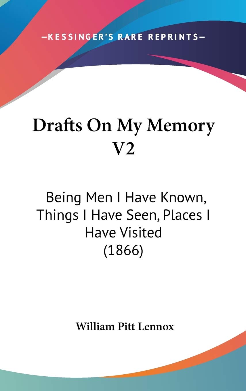 Drafts On My Memory V2: Being Men I Have Known, Things I Have Seen, Places I Have Visited (1866) Contemporary literature