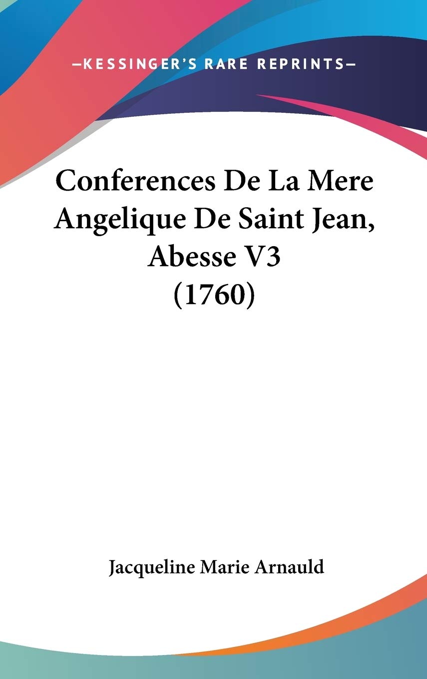 Conferences De La Mere Angelique De Saint Jean, Abesse V3 (1760) Contemporary literature