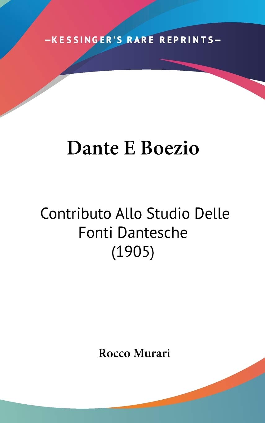 Dante E Boezio: Contributo Allo Studio Delle Fonti Dantesche (1905) Contemporary literature