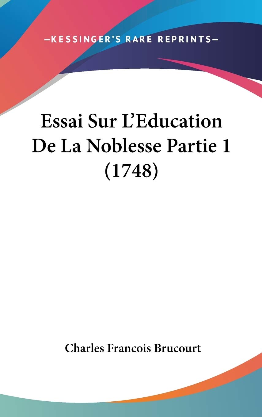 Essai Sur L'Education De La Noblesse Partie 1 (1748) Contemporary literature
