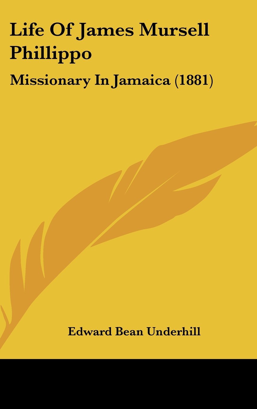 Life Of James Mursell Phillippo: Missionary In Jamaica (1881) Contemporary literature