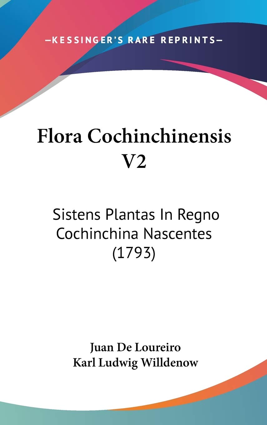 Flora Cochinchinensis V2: Sistens Plantas In Regno Cochinchina Nascentes (1793) Contemporary literature