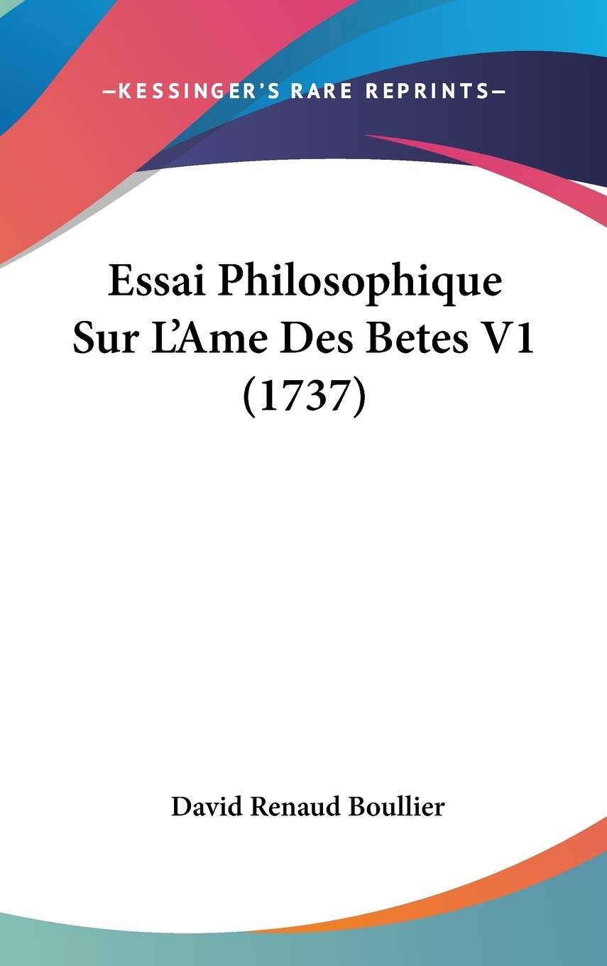 Essai Philosophique Sur L'Ame Des Betes V1 (1737) Contemporary literature