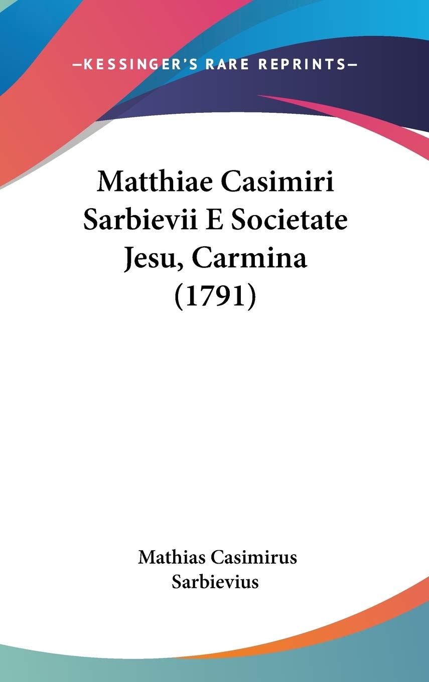 Matthiae Casimiri Sarbievii E Societate Jesu, Carmina (1791) Contemporary literature