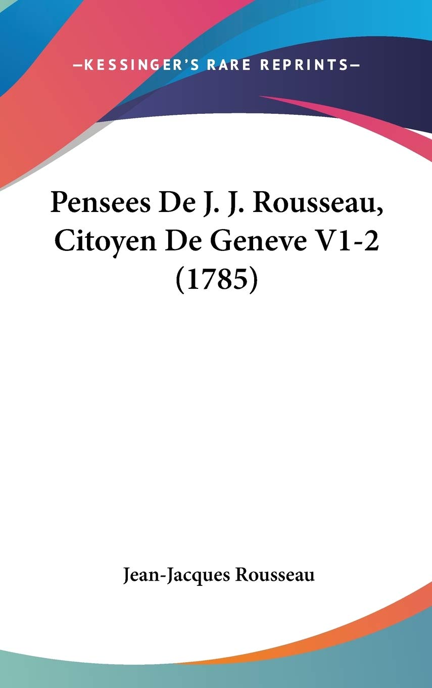 Pensees De J. J. Rousseau, Citoyen De Geneve V1-2 (1785) Contemporary literature