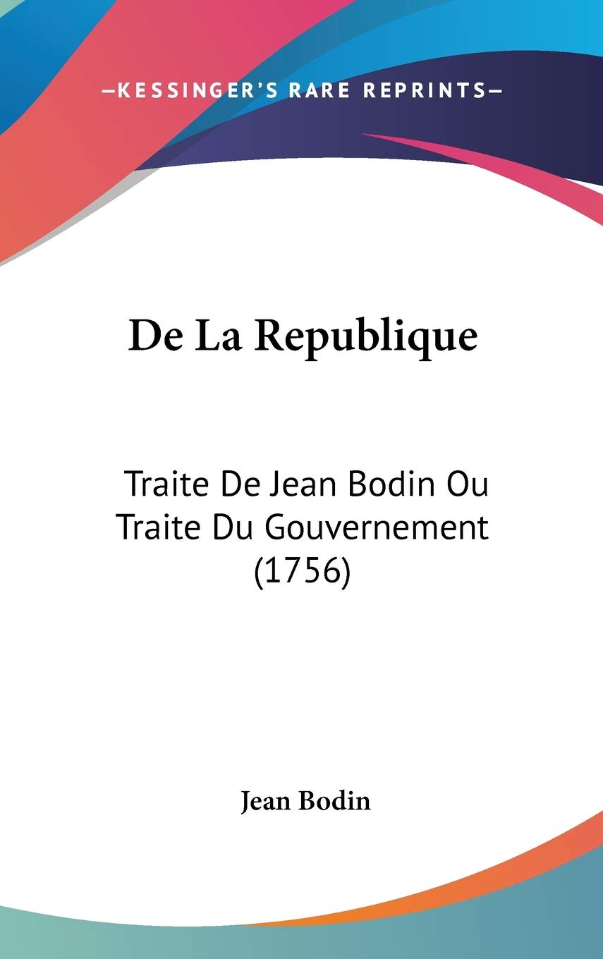 De La Republique: Traite De Jean Bodin Ou Traite Du Gouvernement (1756) Law
