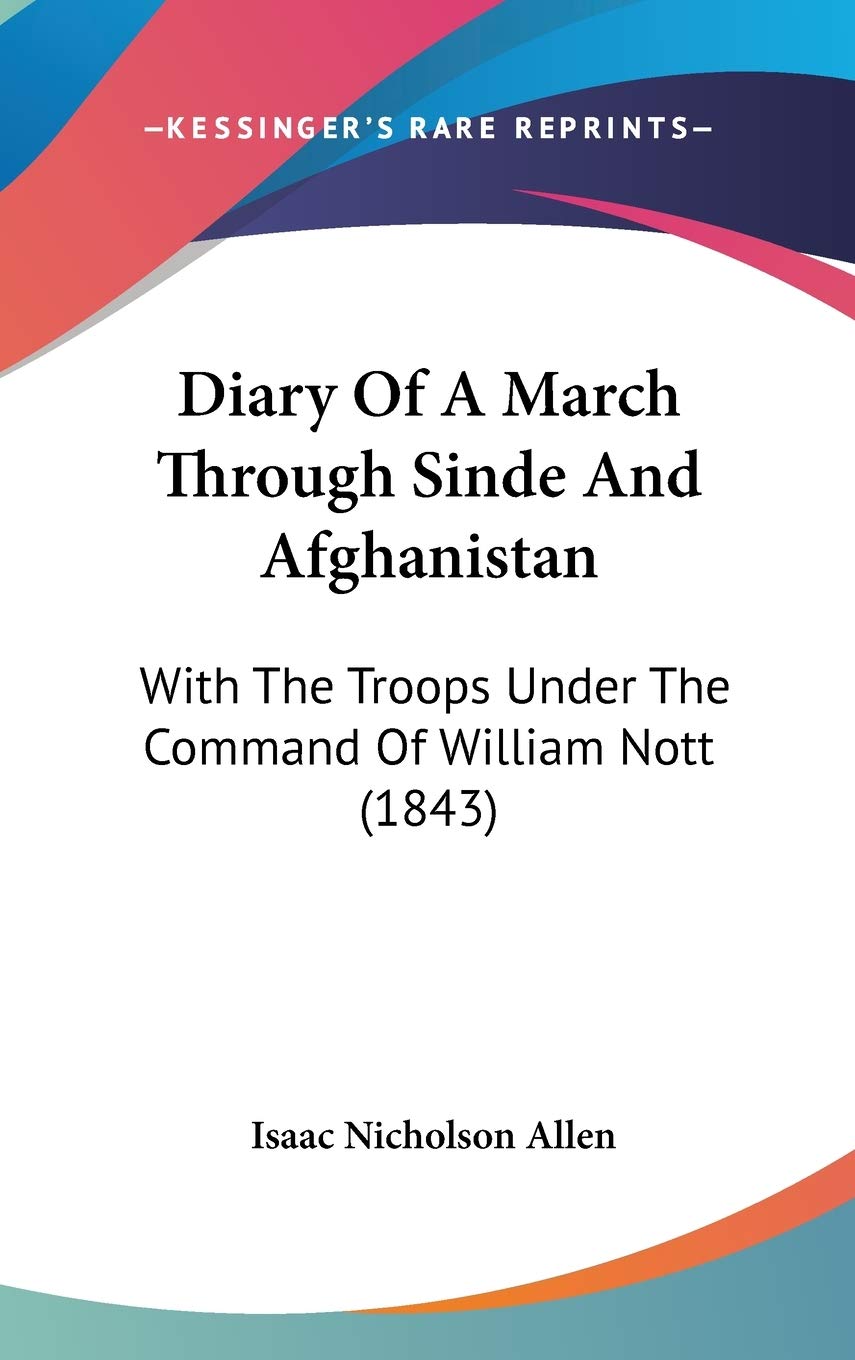 Diary Of A March Through Sinde And Afghanistan: With The Troops Under The Command Of William Nott (1843) Contemporary literature
