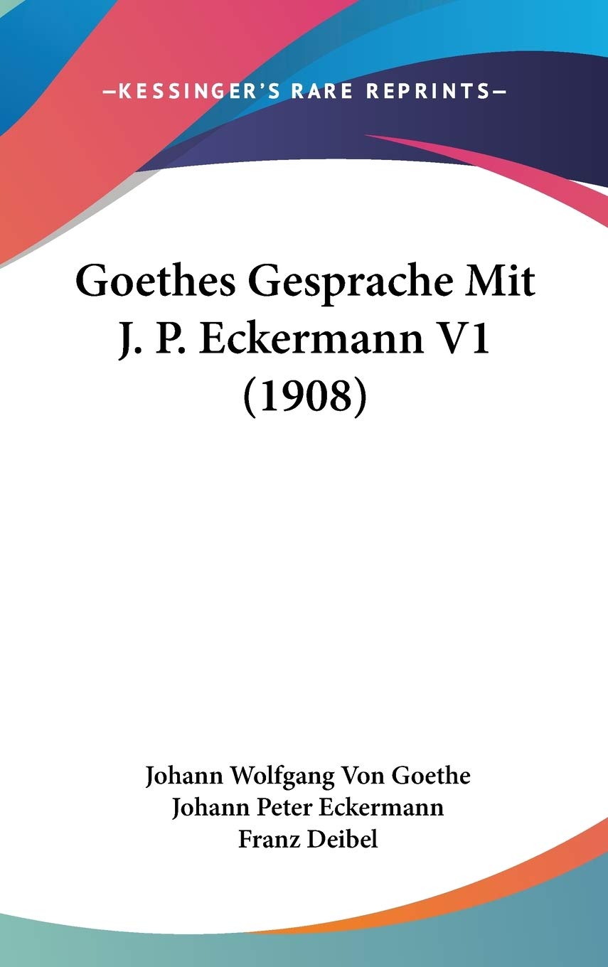 Goethes Gesprache Mit J. P. Eckermann V1 (1908) Philosophy