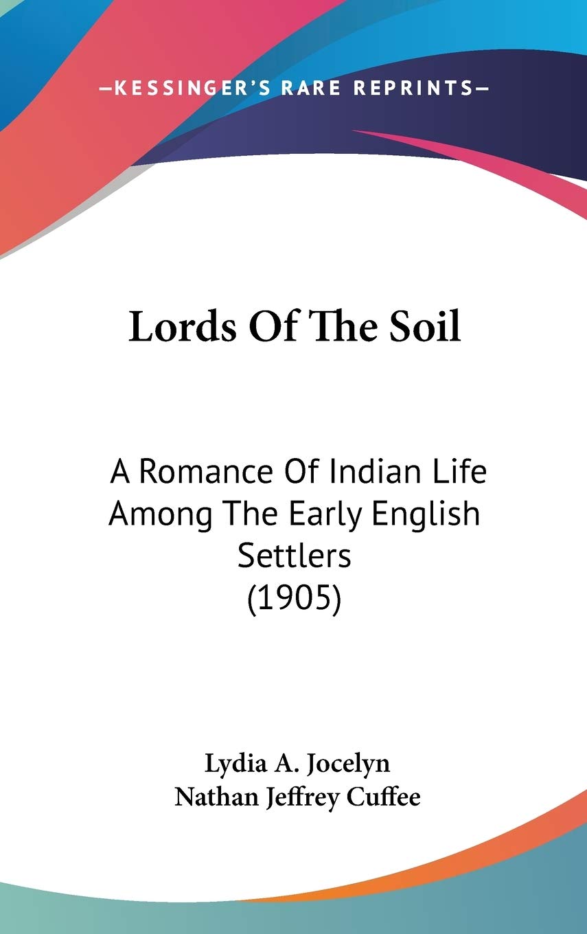 Lords Of The Soil: A Romance Of Indian Life Among The Early English Settlers (1905) Books