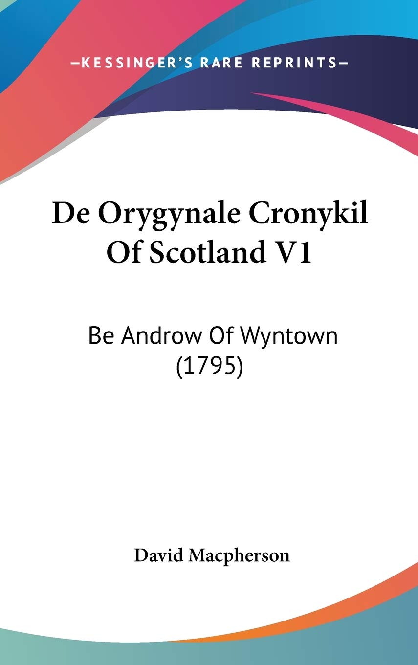 De Orygynale Cronykil Of Scotland V1: Be Androw Of Wyntown (1795) Contemporary literature