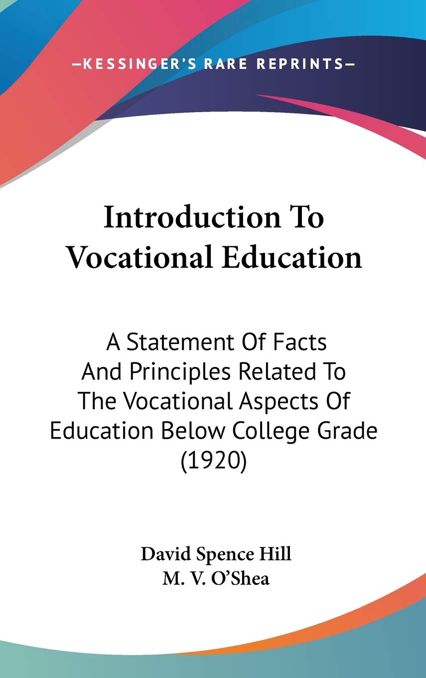Introduction To Vocational Education: A Statement Of Facts And Principles Related To The Vocational Aspects Of Education Below College Grade (1920) Contemporary literature