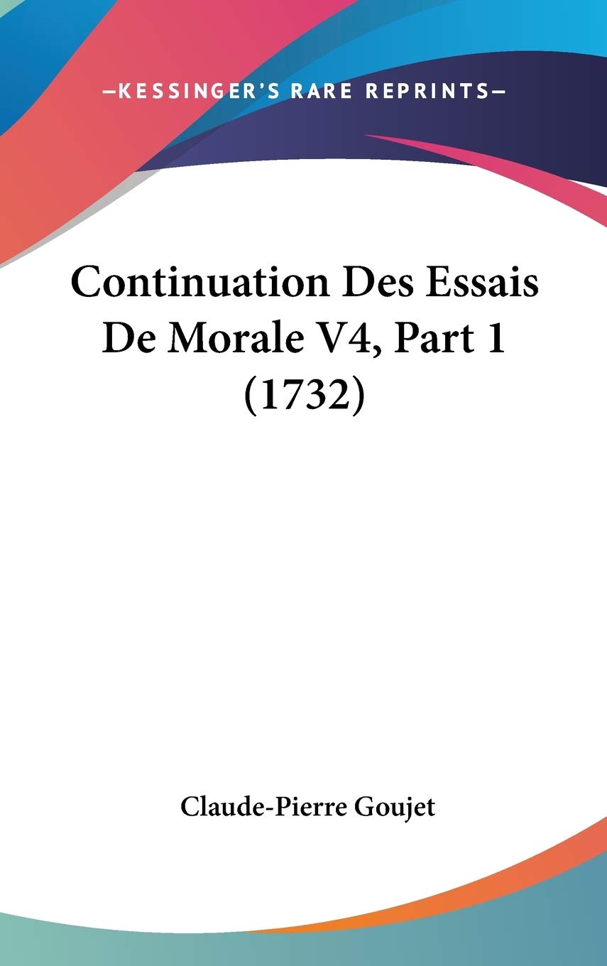 Continuation Des Essais De Morale V4, Part 1 (1732) Contemporary literature