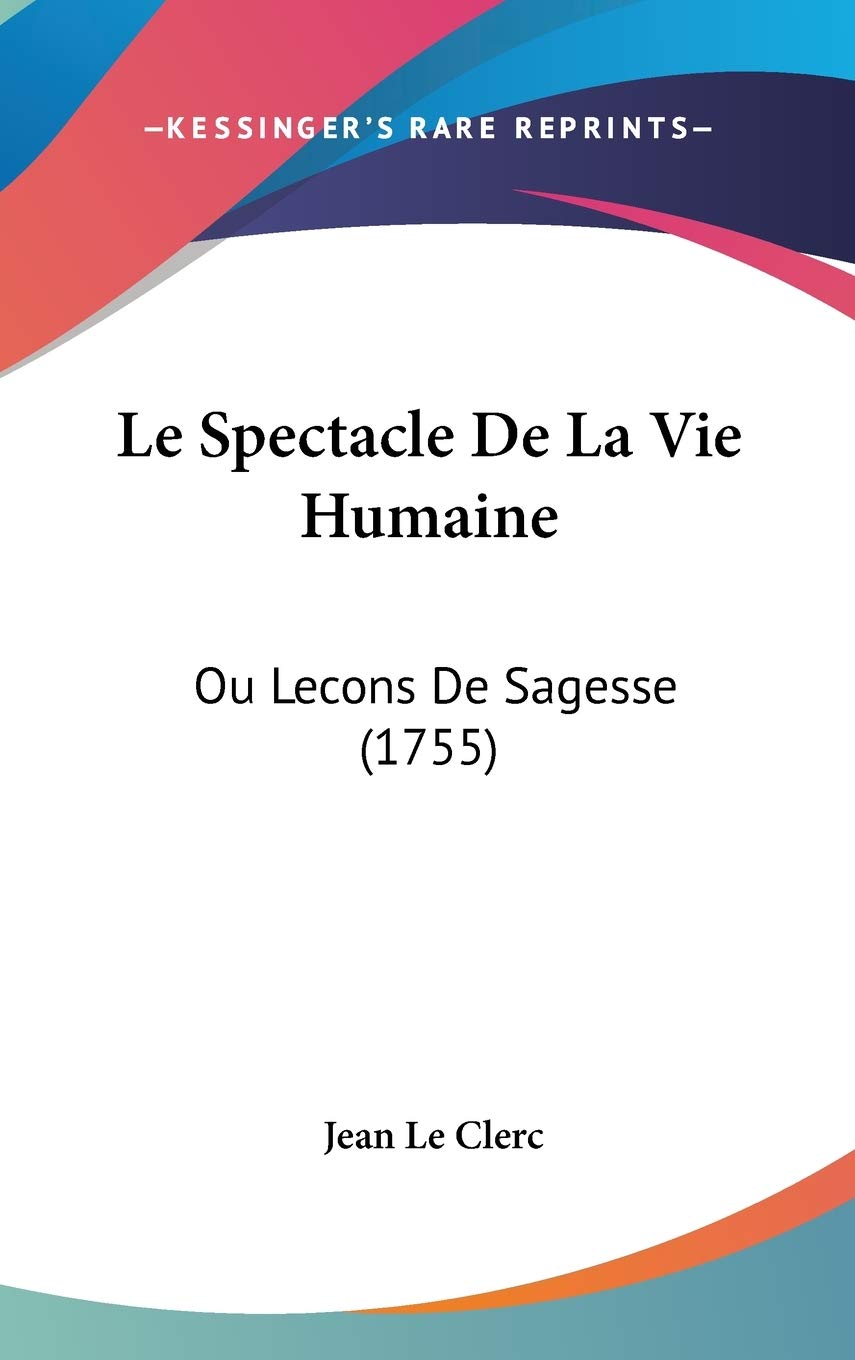 Le Spectacle De La Vie Humaine: Ou Lecons De Sagesse (1755) Philosophy