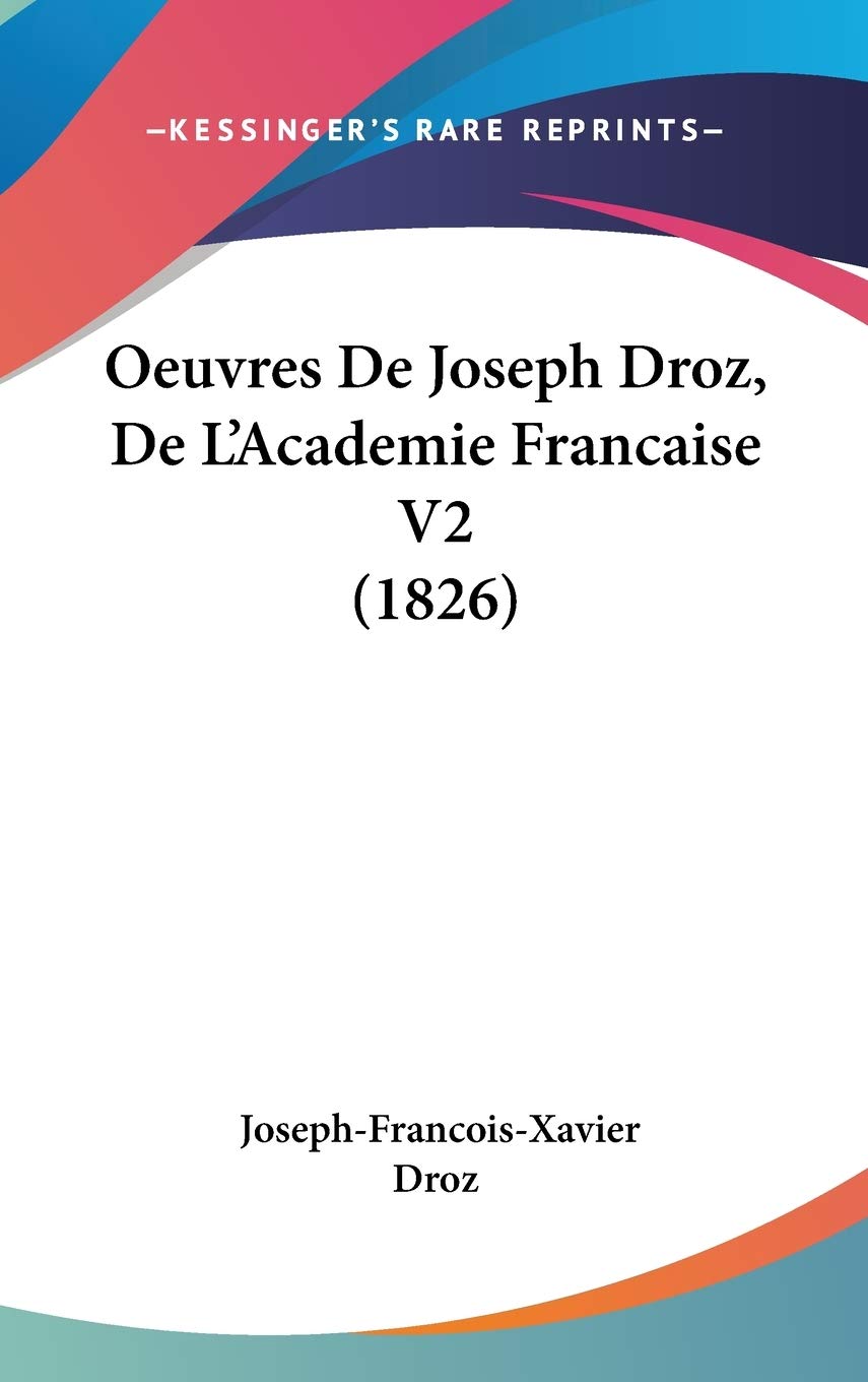 Oeuvres De Joseph Droz, De L'Academie Francaise V2 (1826) Contemporary literature