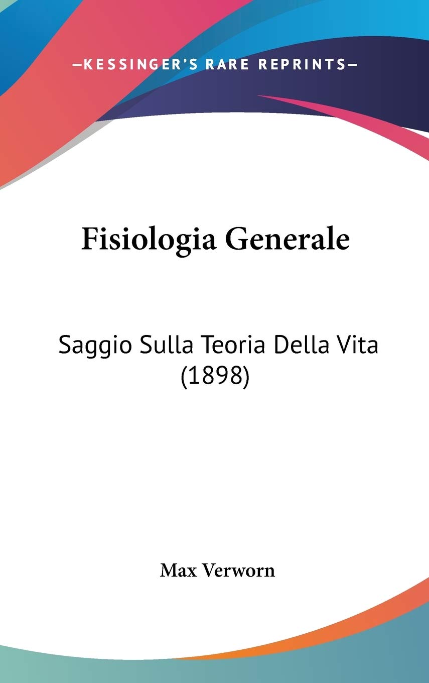 Fisiologia Generale: Saggio Sulla Teoria Della Vita (1898) Contemporary literature