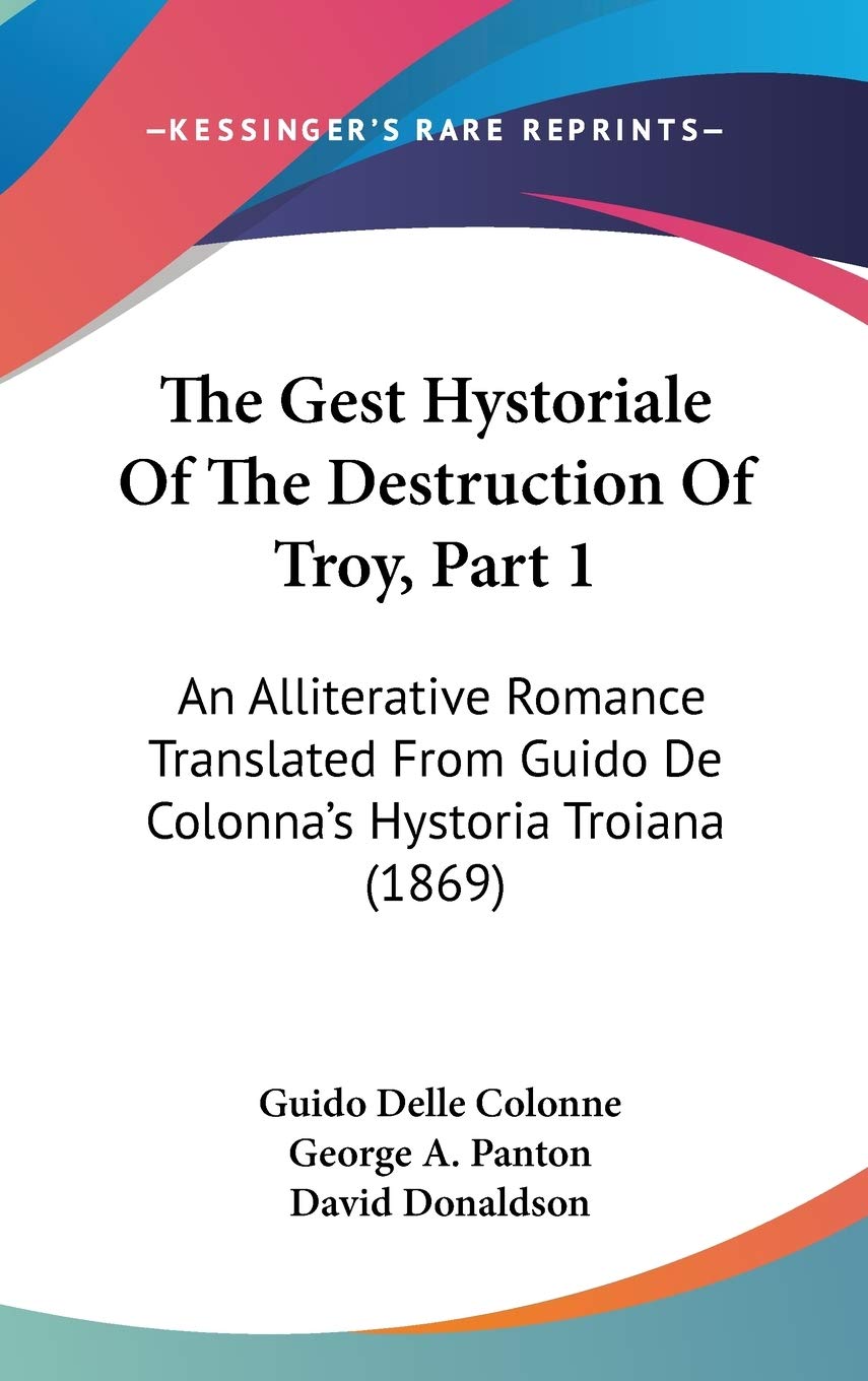 The Gest Hystoriale Of The Destruction Of Troy, Part 1: An Alliterative Romance Translated From Guido De Colonna's Hystoria Troiana (1869) Contemporary literature Books
