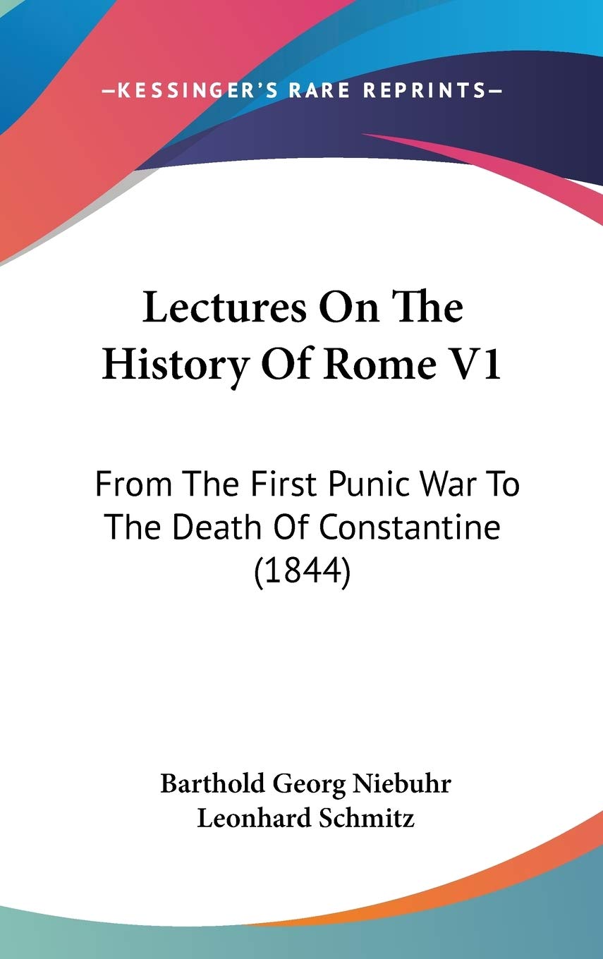 Lectures On The History Of Rome V1: From The First Punic War To The Death Of Constantine (1844) Contemporary literature