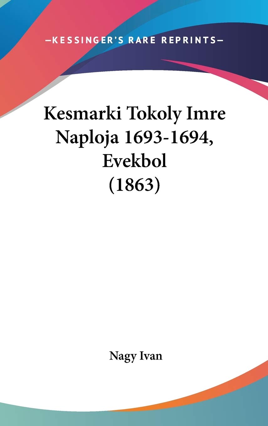 Kesmarki Tokoly Imre Naploja 1693-1694, Evekbol (1863) Contemporary literature