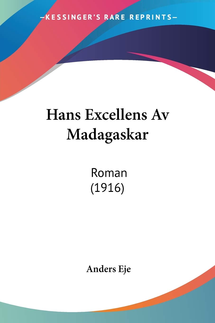 Product Image: Hans Excellens Av Madagaskar: Roman (1916)