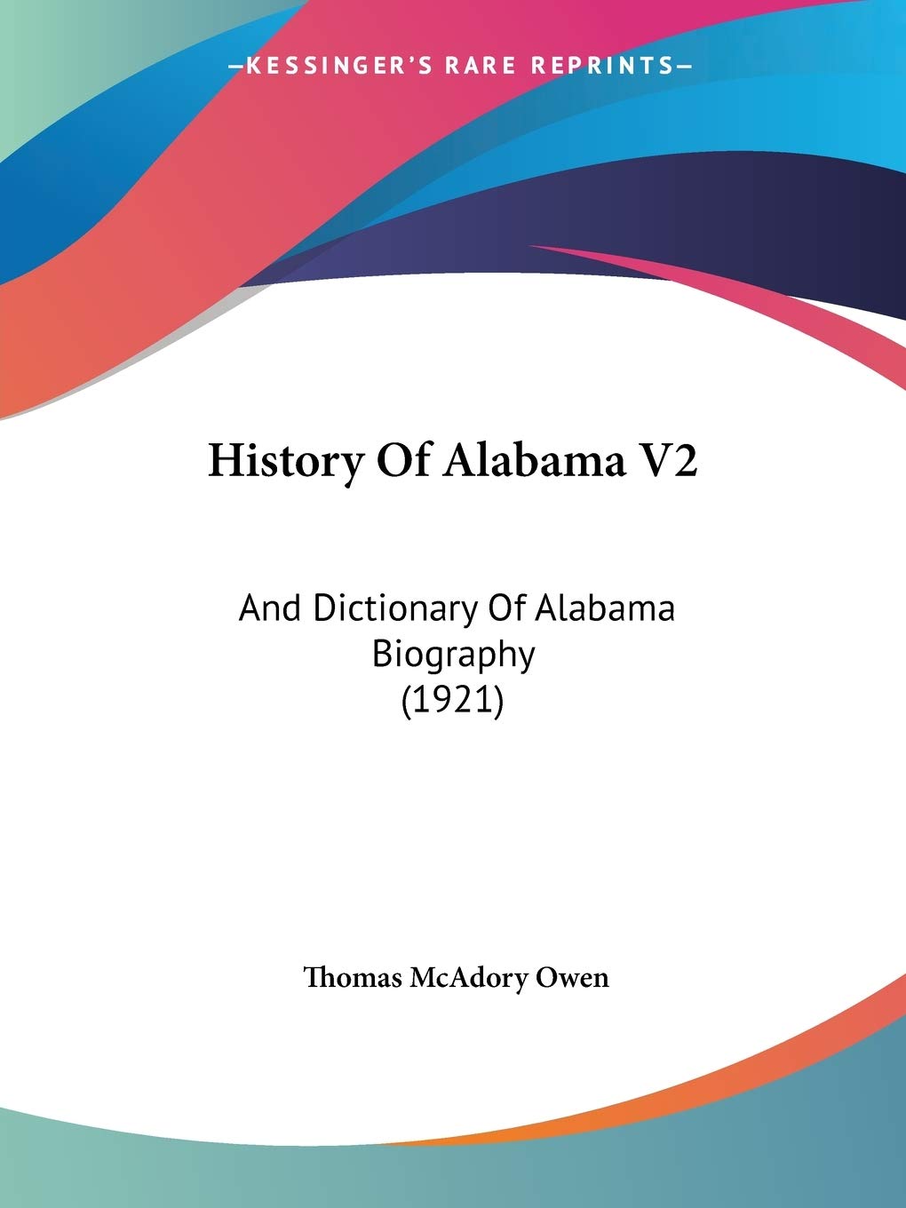 History Of Alabama V2: And Dictionary Of Alabama Biography (1921) Contemporary literature
