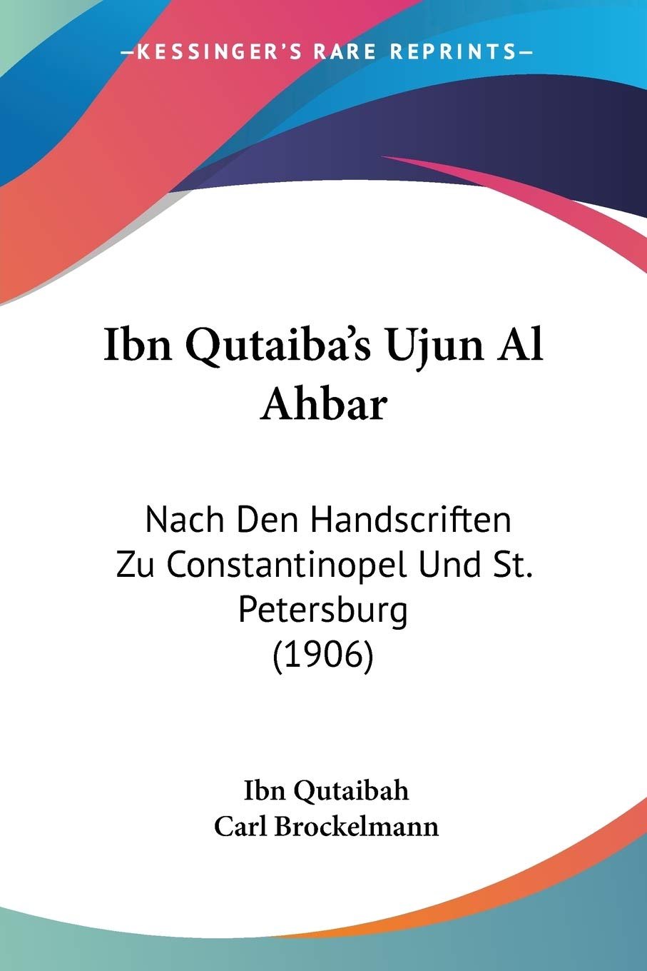 Ibn Qutaiba's Ujun Al Ahbar: Nach Den Handscriften Zu Constantinopel Und St. Petersburg (1906) Contemporary literature Books