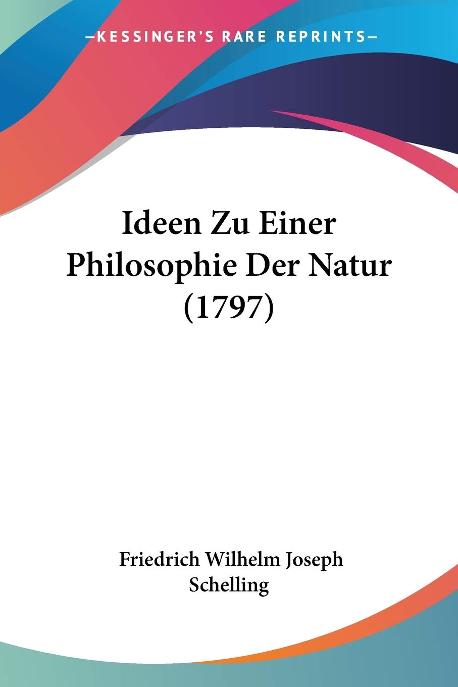 Ideen Zu Einer Philosophie Der Natur (1797) Philosophy