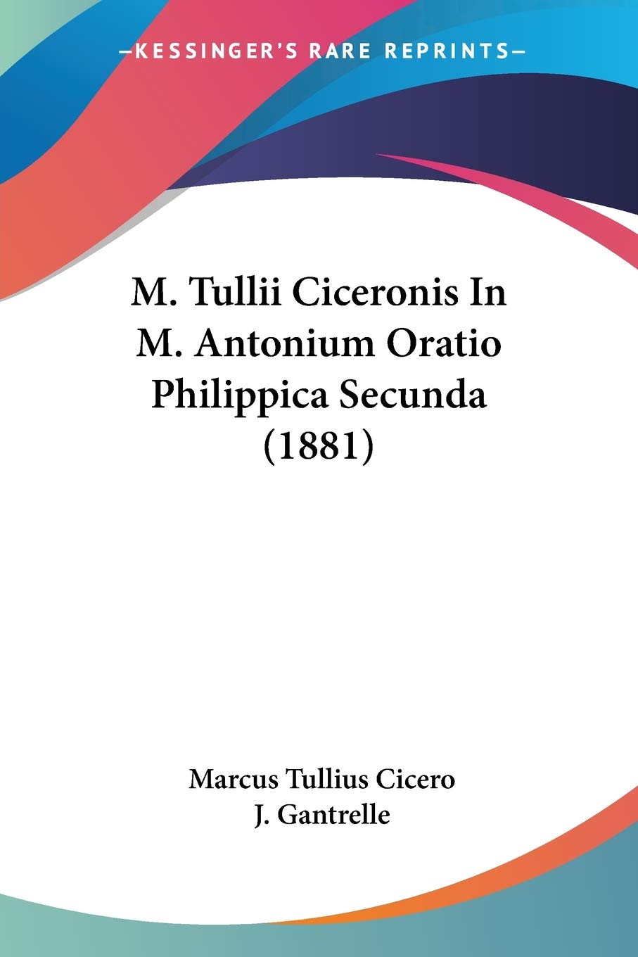 M. Tullii Ciceronis In M. Antonium Oratio Philippica Secunda (1881) Philosophy