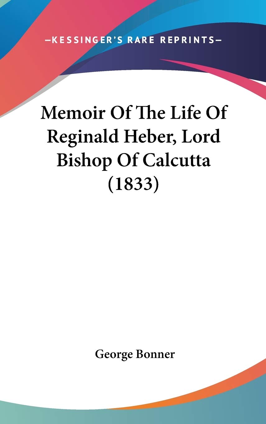 Memoir of the Life of Reginald Heber, Lord Bishop of Calcutta Contemporary literature Books